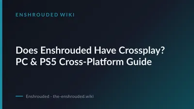Does Enshrouded Have Crossplay? PC & PS5 Cross-Platform Guide