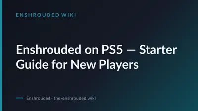 Enshrouded on PS5 — Starter Guide for New Players