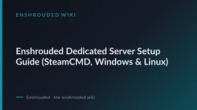 Enshrouded Dedicated Server Setup Guide (SteamCMD, Windows & Linux)